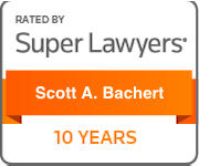Rated by super lawyers: Scott A. Bachert. 10 Years.